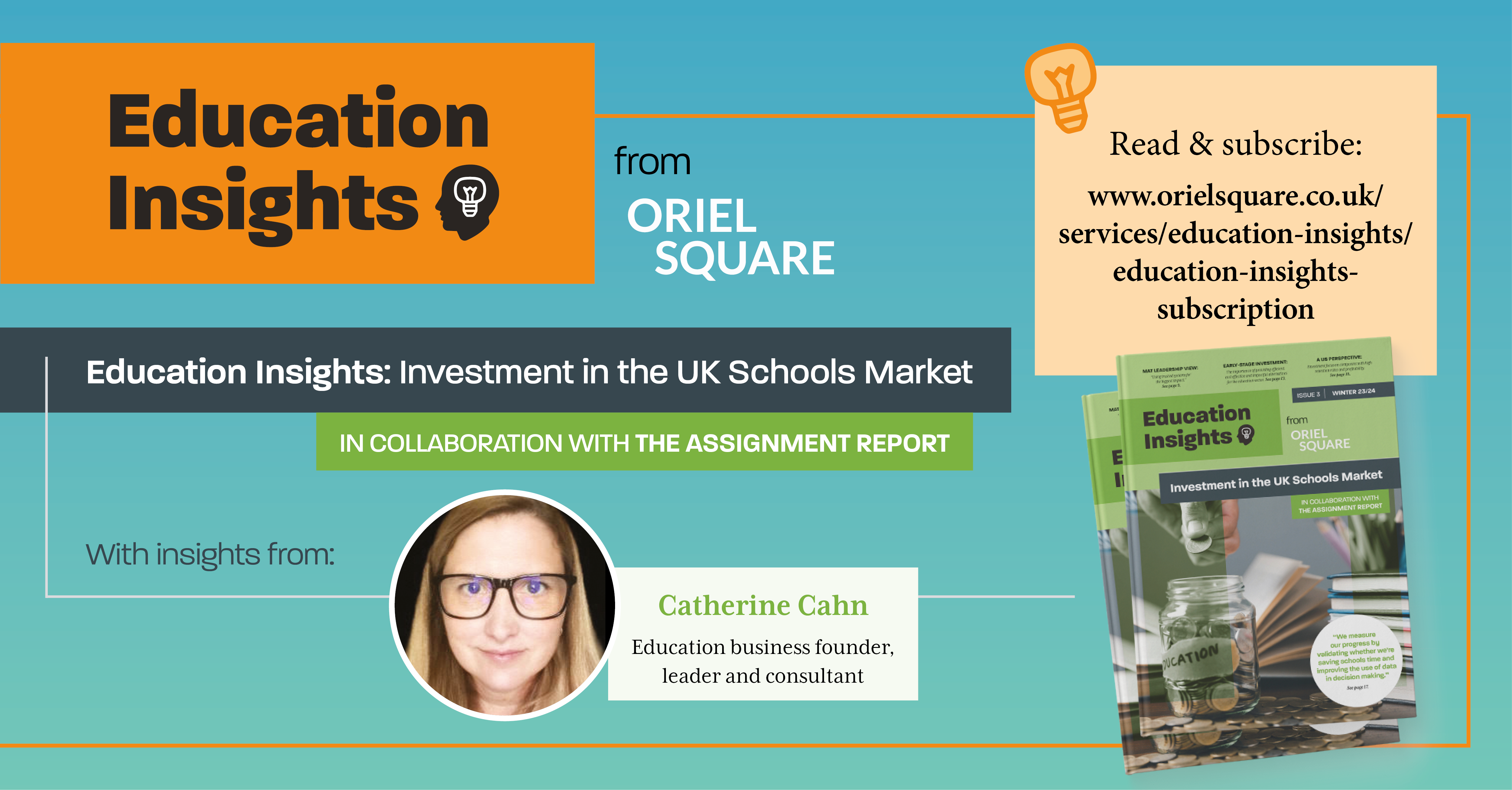 Read & subscribe: https://www.orielsquare.co.uk/services/education-insights/education-insights-subscription/> Education Insights: Investment in the UK Schools Market In collaboration with The Assignment Report With insights from: Catherine Cahn Education business founder, leader and consultant